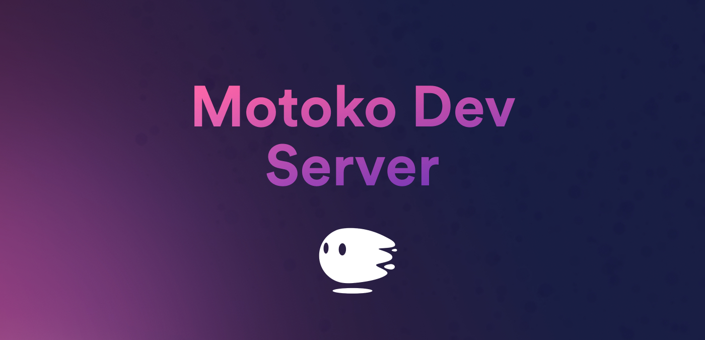 Motoko Dev Server